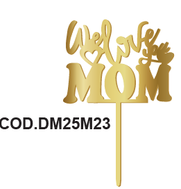 TOPPER MDF LAMINADO DORADO - WE LOVE YOU MOM