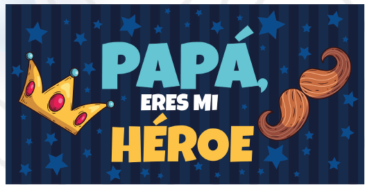 LONA DECORATIVA 50X100 CM - PAPA ERES MI HEROE / BIGOTE Y CORONA
